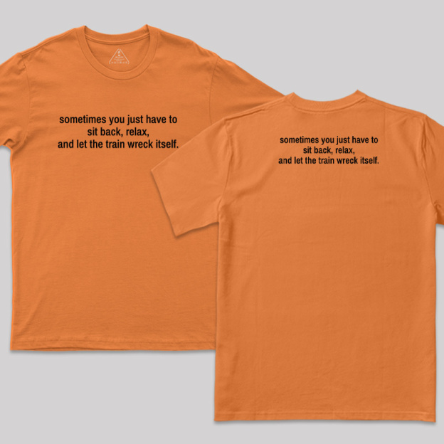 Let The Train Wreck Itself Front and Back Printed T-Shirt