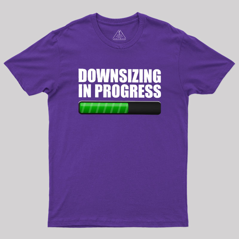 Downsizing In Progress Geek T-Shirt