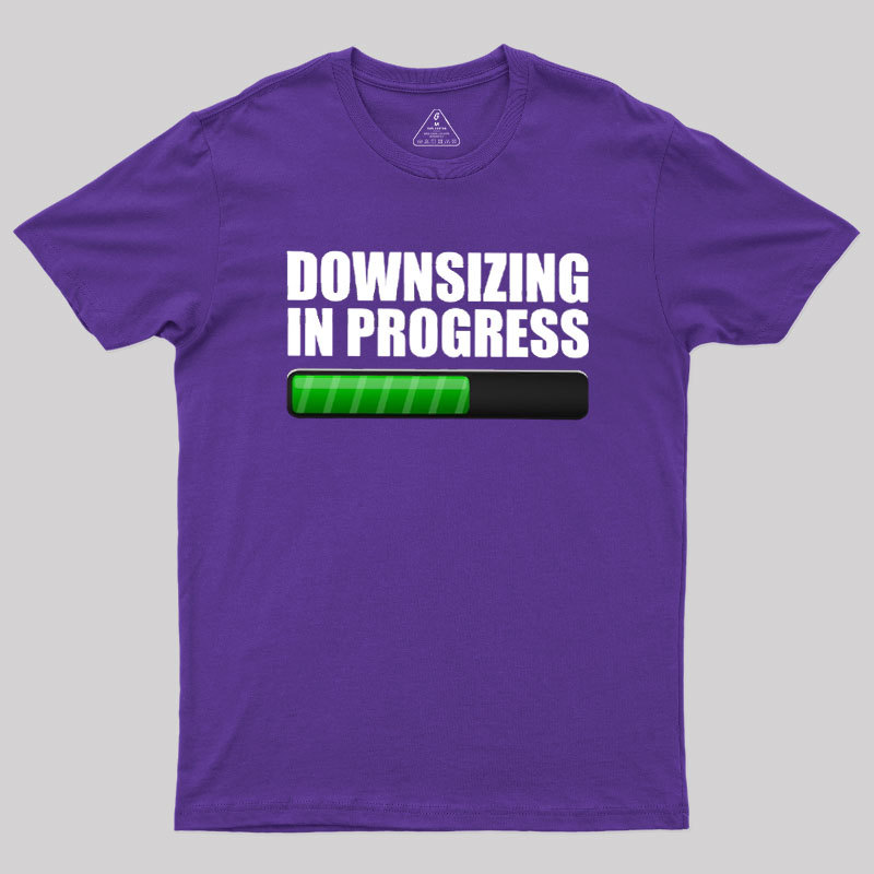 Downsizing In Progress Geek T-Shirt
