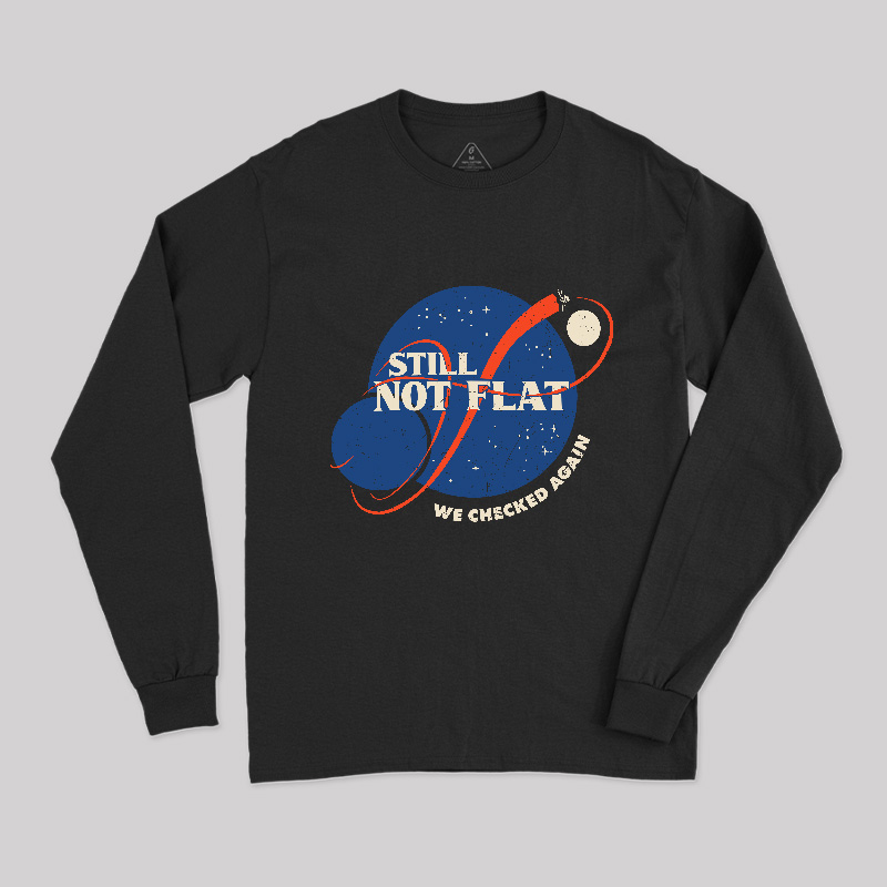 Still Not Flat Long Sleeve T-Shirt