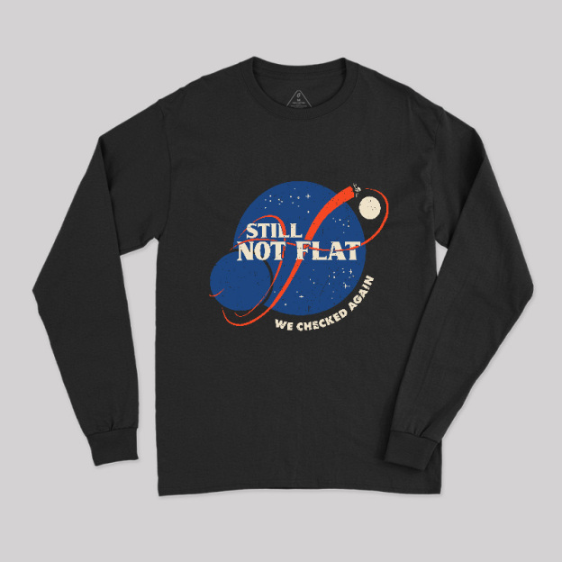 Still Not Flat Long Sleeve T-Shirt