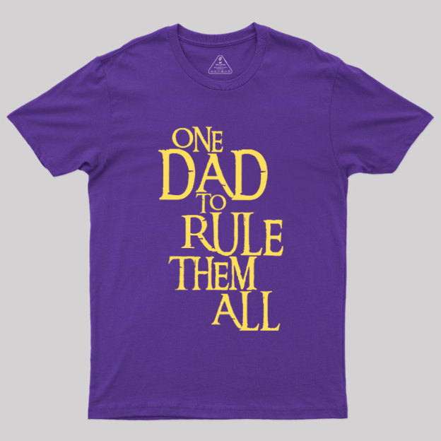 One Dad to Rule Them All Geek T-Shirt