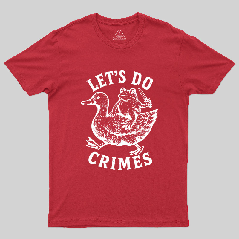 Let's Do Crimes Geek T-Shirt