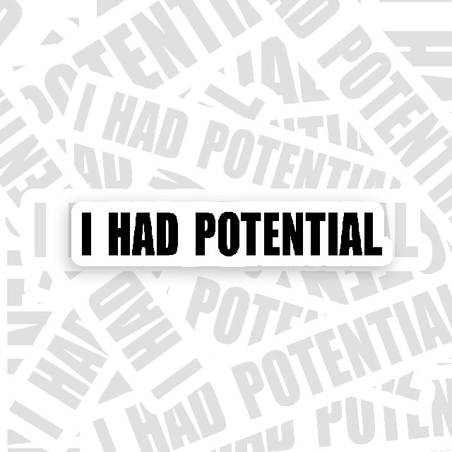 I Had Potential Geek Sticker