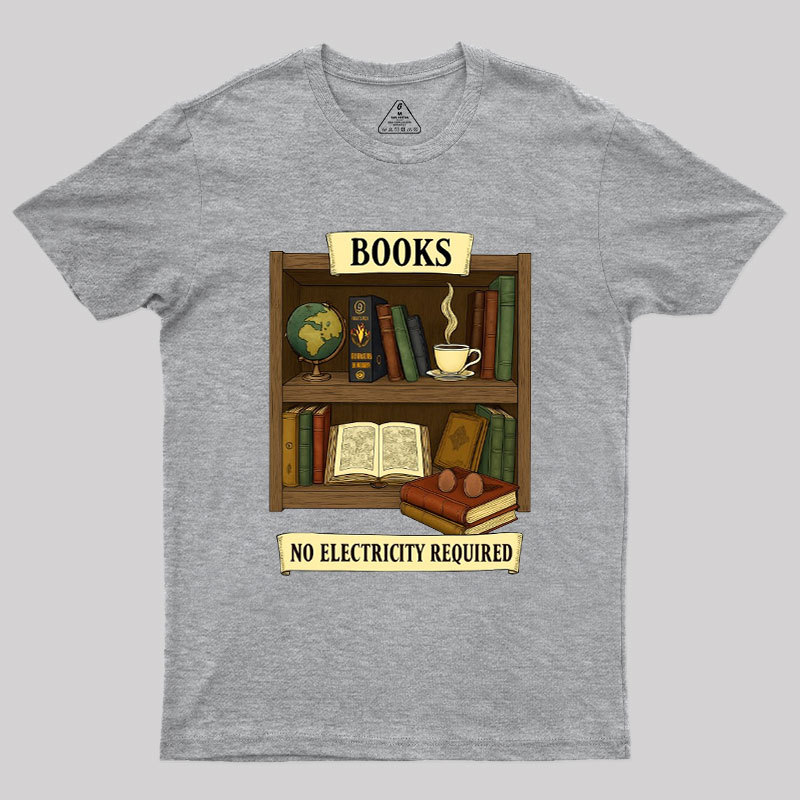 Geeksoutfit Books – No Electricity Required Geek T-Shirt for Sale