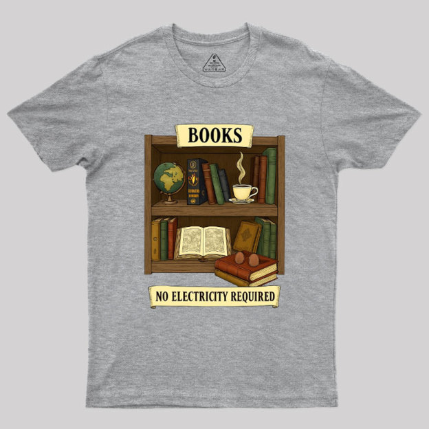 Books �C No Electricity Required Geek T-Shirt