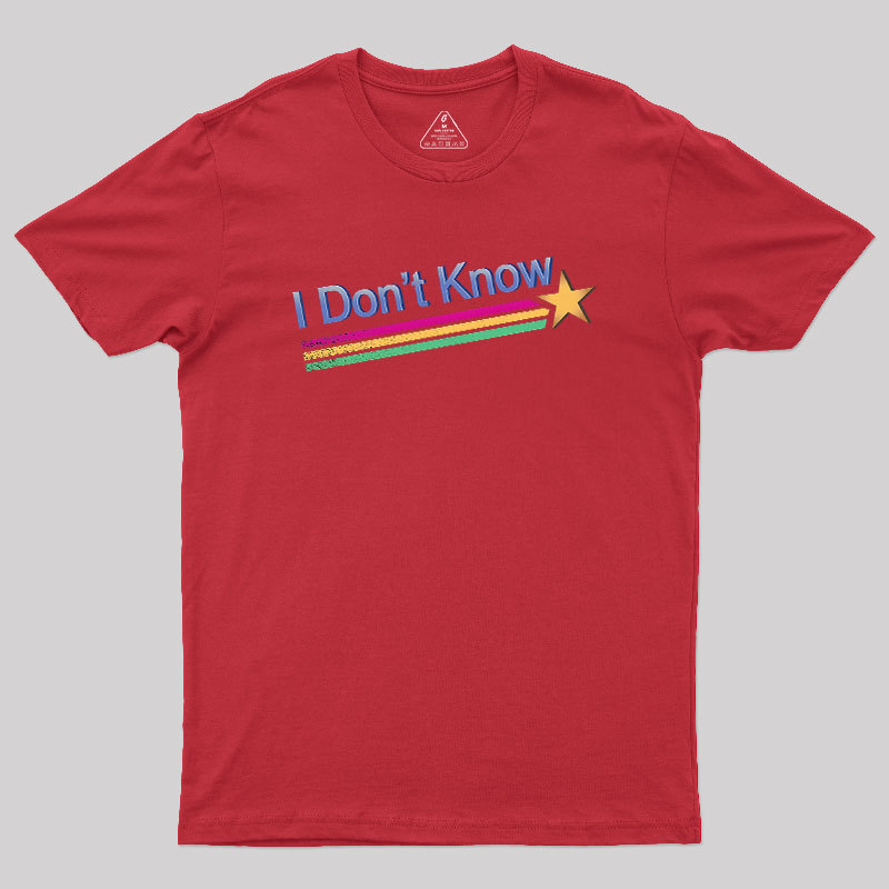 I Don't Know Geek T-Shirt