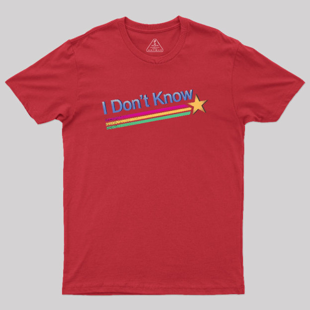 I Don't Know Geek T-Shirt