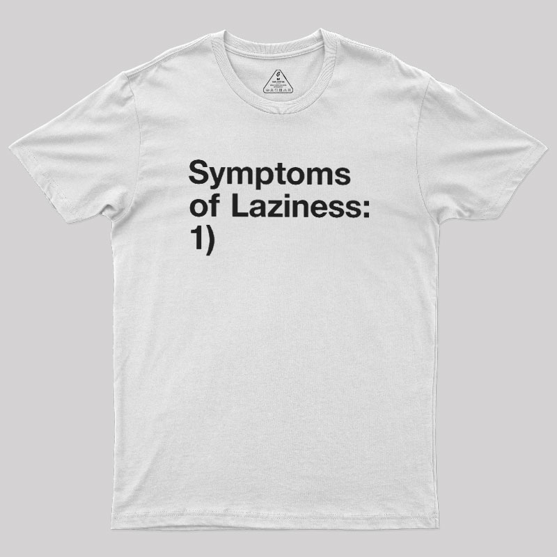 Symptoms of Laziness Geek T-Shirt