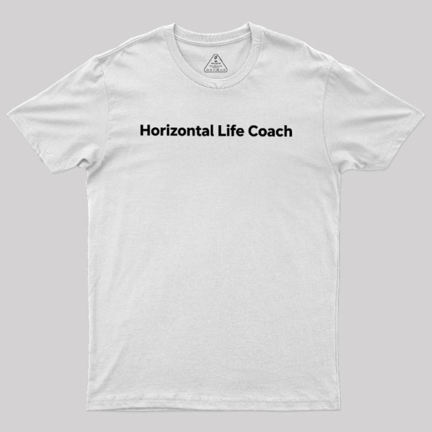 Horizontal Life Coach Geek T-Shirt
