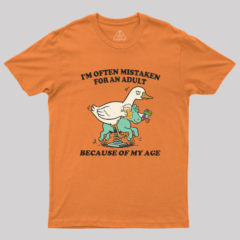 I'm Often Mistaken For An Adult Because Of My Age Geek T-Shirt