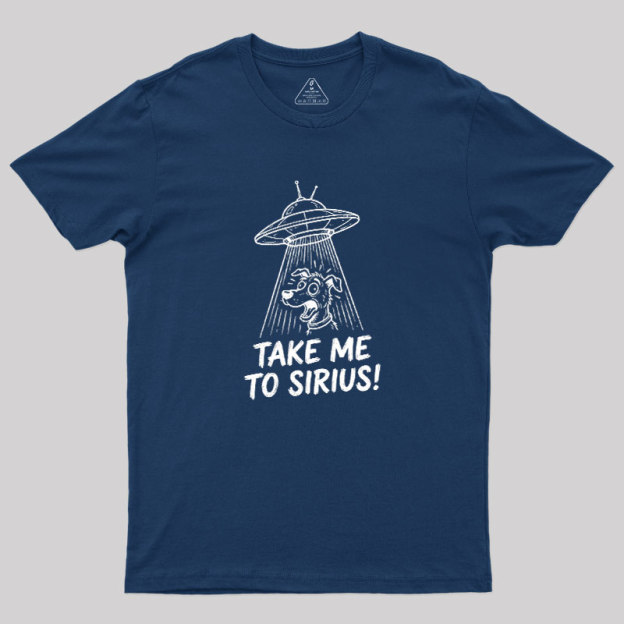 Take Me To Sirius Geek T-Shirt