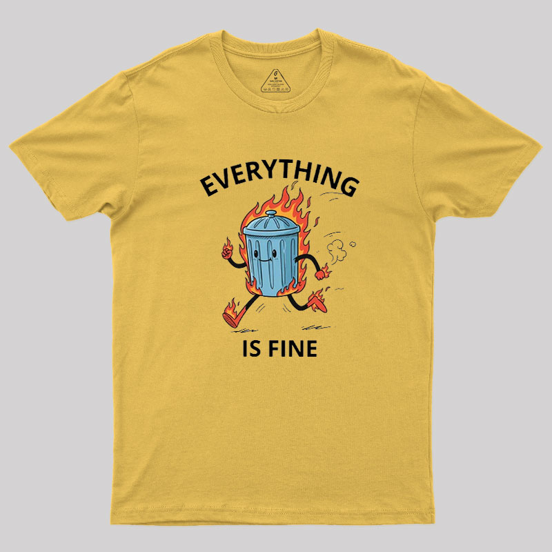 Everything Is Fine Trash Fire Geek T-Shirt