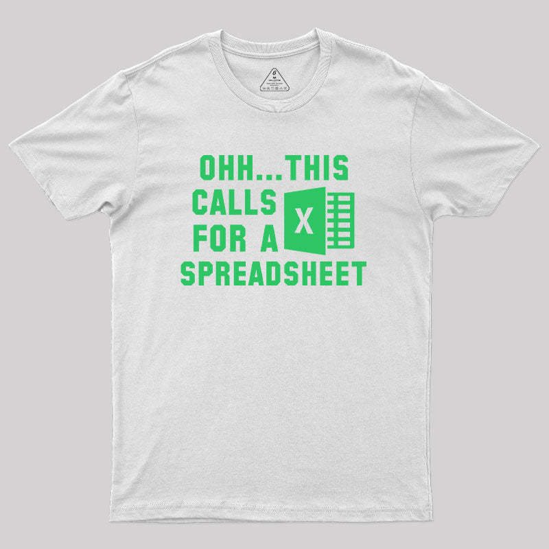 Ohh...This Calls for a Spreadsheet Geek T-Shirt