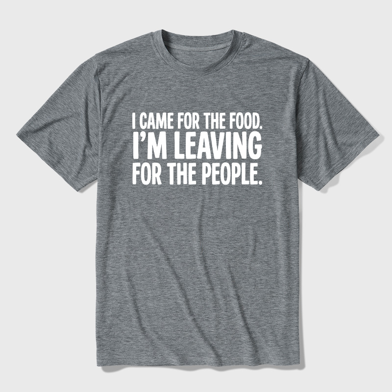 I Came For The Food I'm Leaving For The People Graphic Ultra Soft Heather Tees