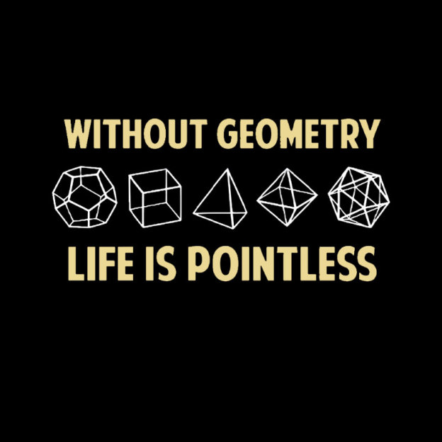 Without Geometry Life Is Pointles Geek T-Shirt