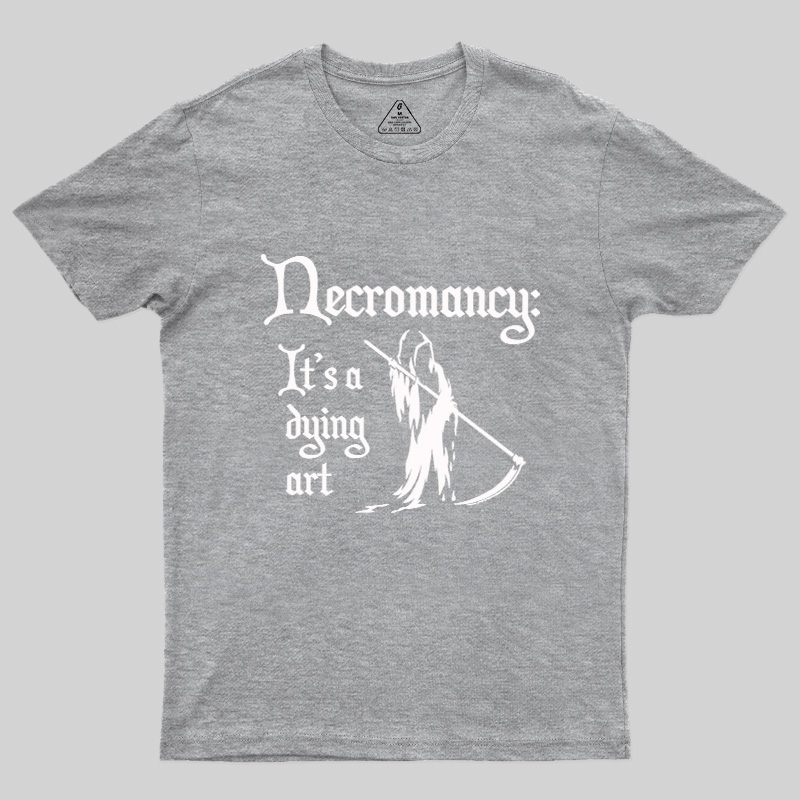 It's A Dying Art Geek T-Shirt