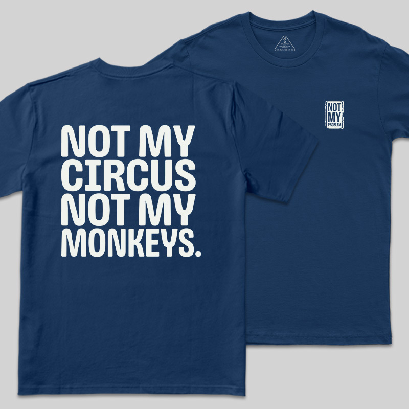 Not My Circus Front and Back Printed Geek T-Shirt