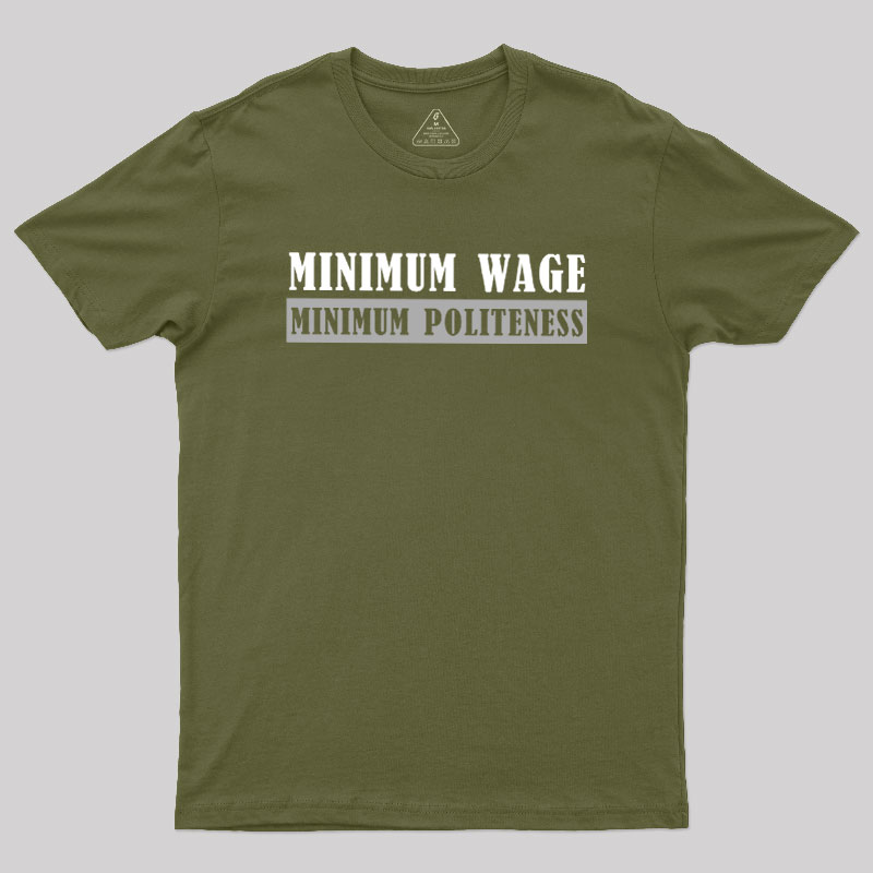 Minimum Wage Minimum Politeness Geek T-Shirt