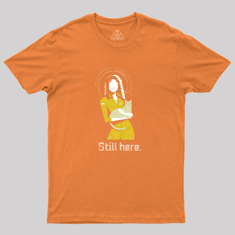 Still Here Geek T-Shirt