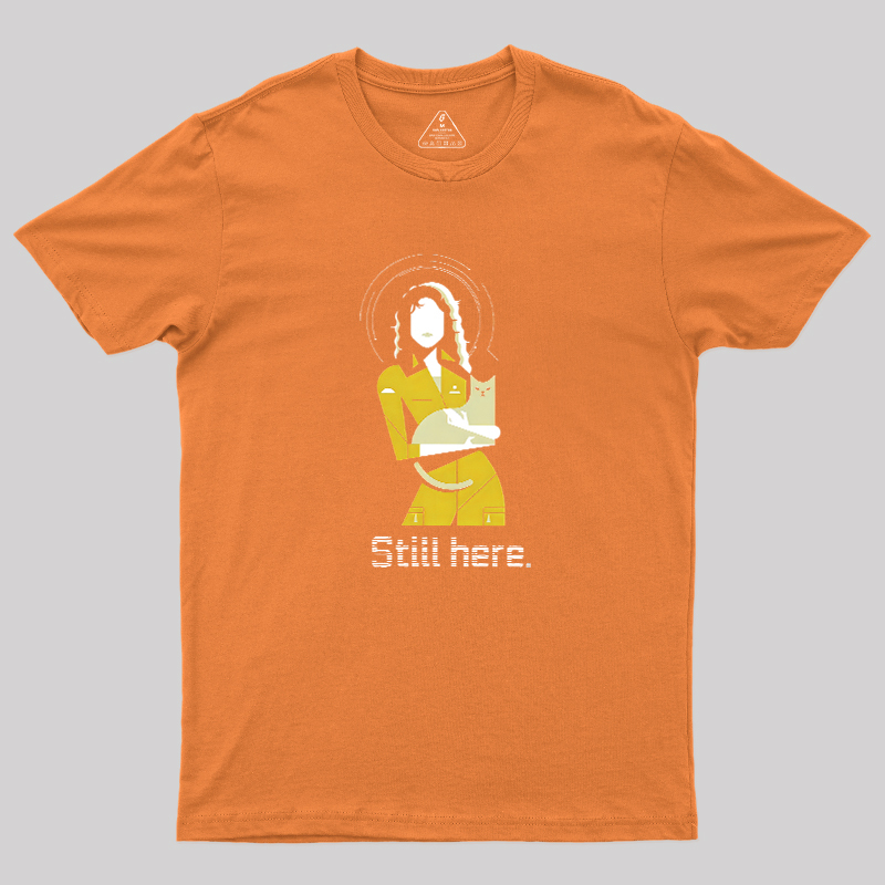 Still Here Geek T-Shirt