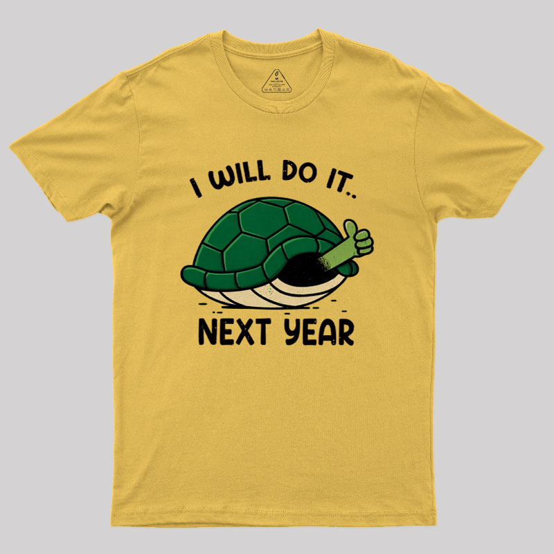 I Will Do It Next Year Geek T-Shirt