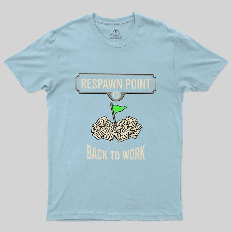 Respawn Point Back To Work Geek T-Shirt