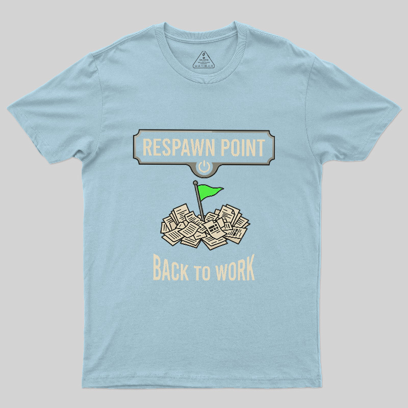 Respawn Point Back To Work Geek T-Shirt