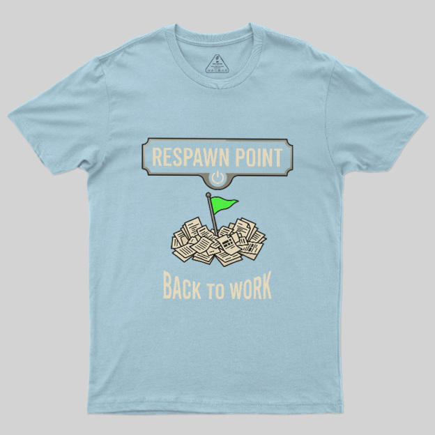 Respawn Point Back To Work Geek T-Shirt