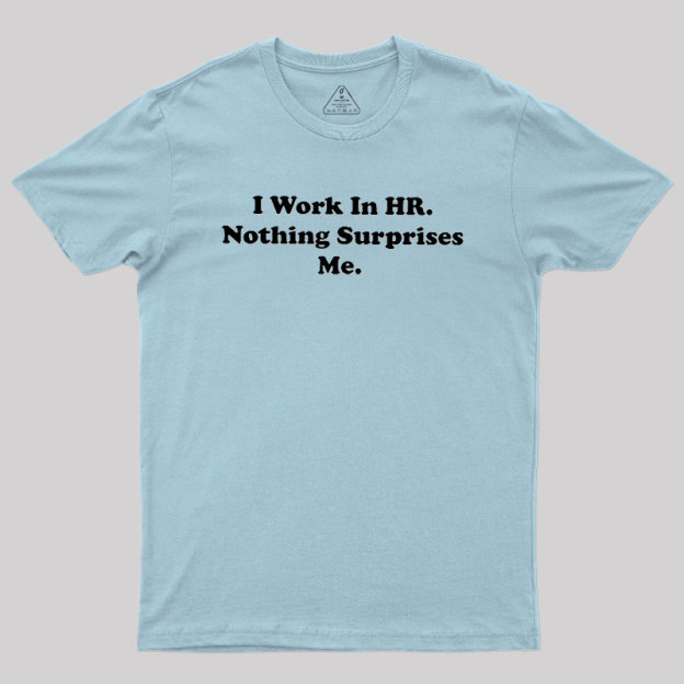 Nothing Surprise Me Geek T-Shirt