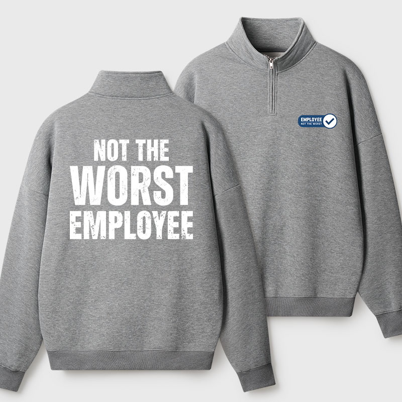 Not the Worst Employee Geek Fleece Quarter-Zip Pollover