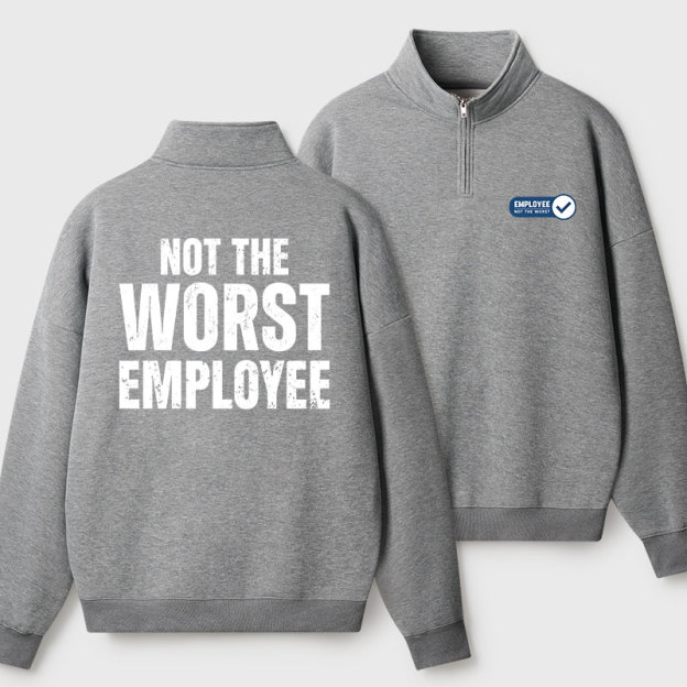 Not the Worst Employee Geek Fleece Quarter-Zip Pollover