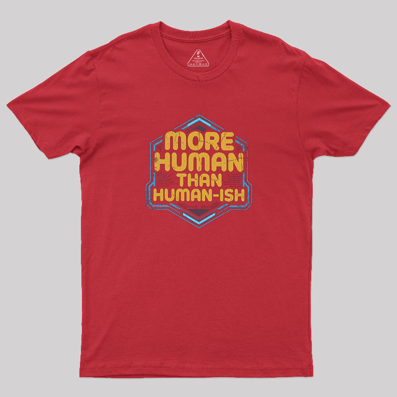 More Human Than Humor-ish Geek T-Shirt