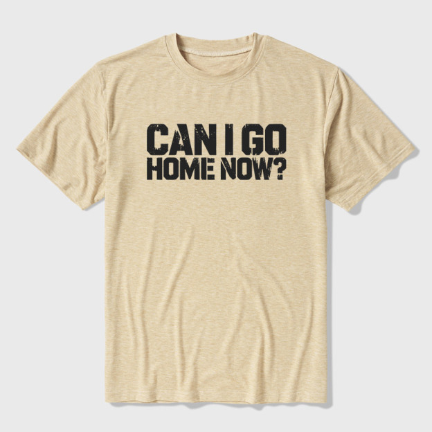Can I Go Home Now Ultra Soft Heather Tee