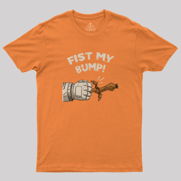Fist My Bump Geek T-Shirt