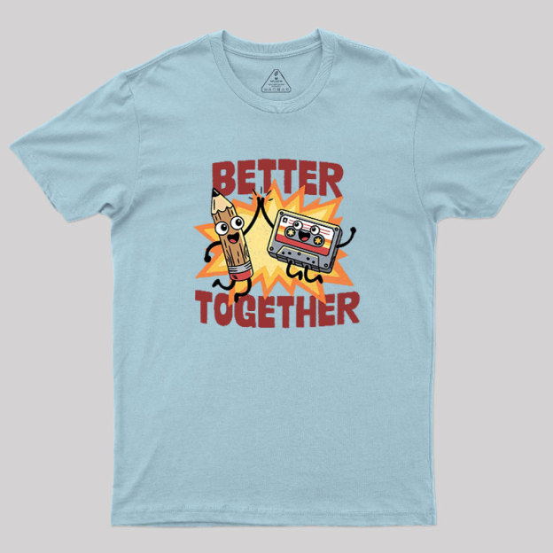 Better Together Geek T-Shirt