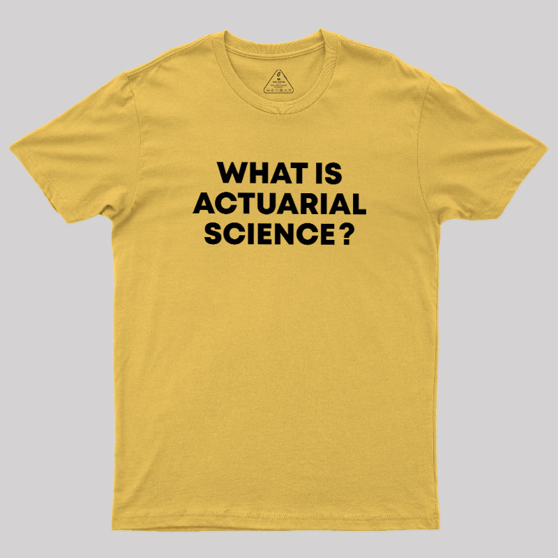 What is Actuarial Science Geek T-Shirt