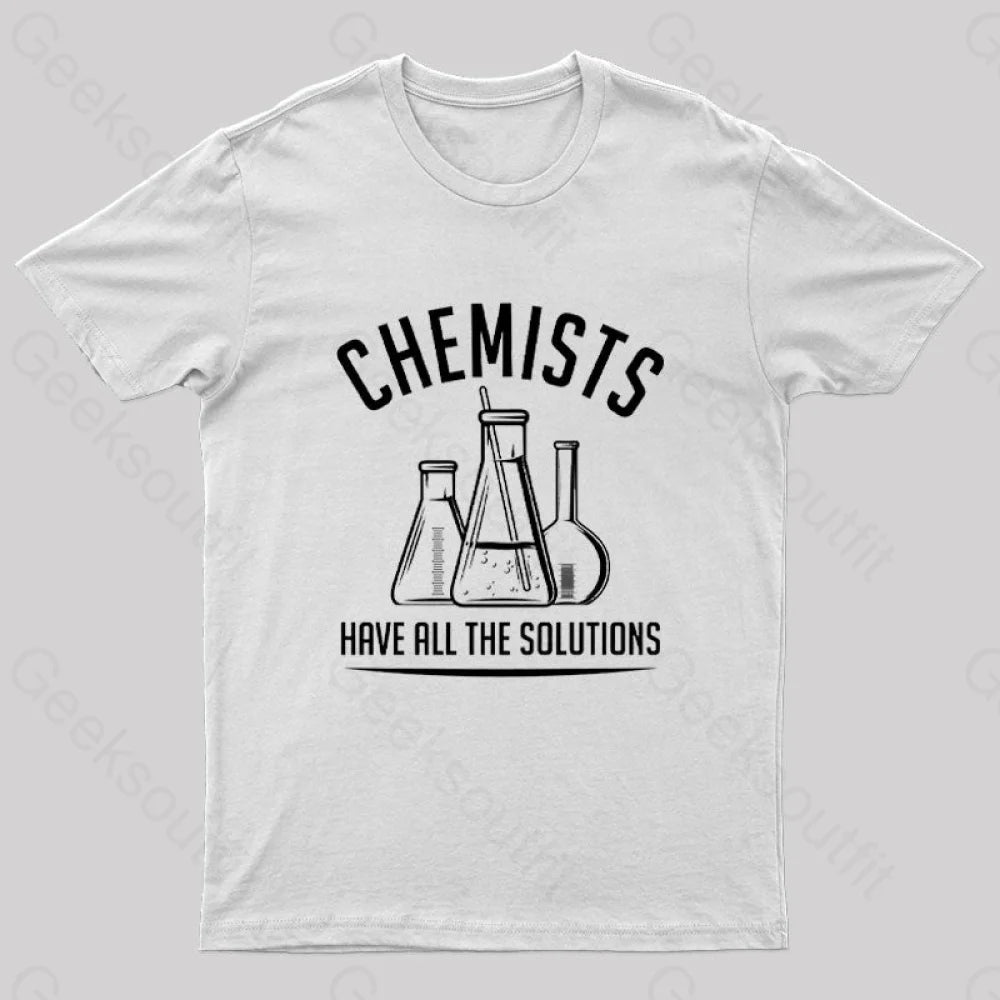 Chemists Have All The Solutions Nerd T-Shirt White / S