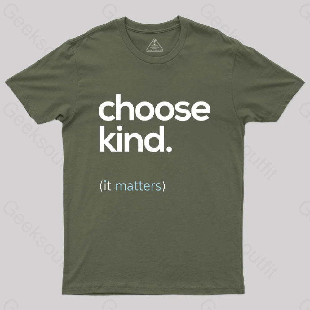 Choose Kind It Matters T-Shirt Army Green / S