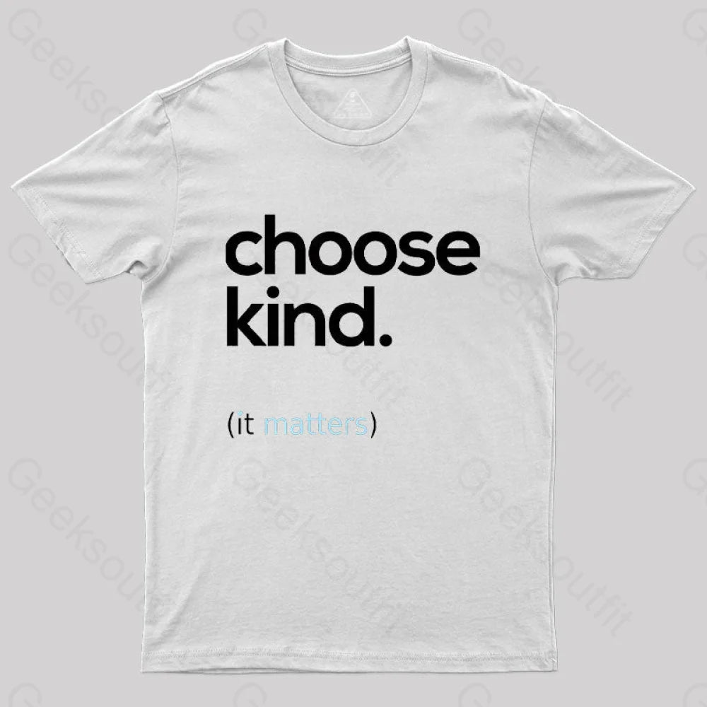 Choose Kind It Matters T-Shirt White / S