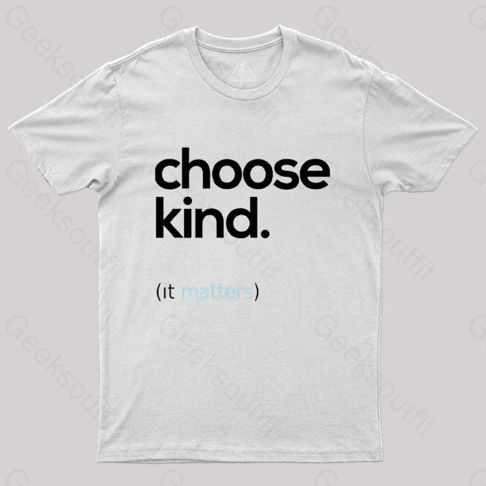 Choose Kind It Matters T-Shirt White / S