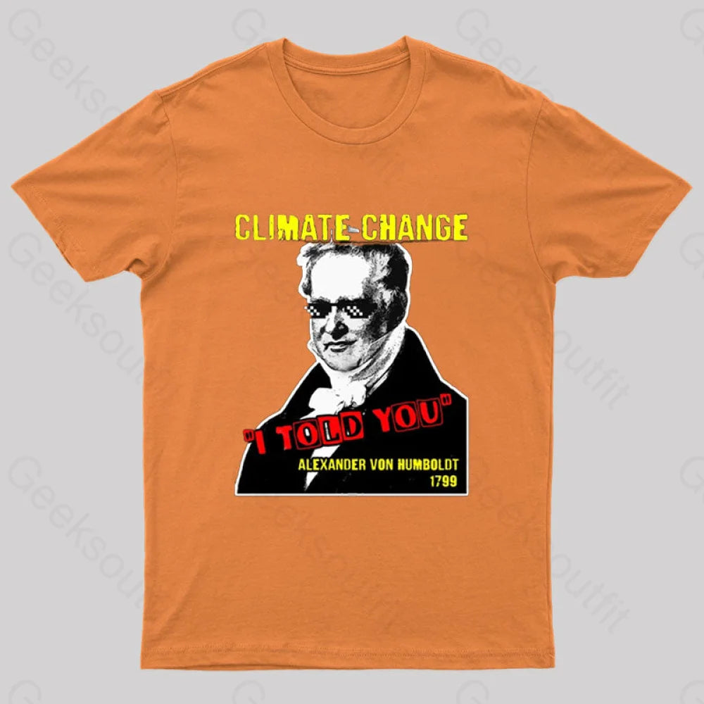 Climate Change Humboldt Meme T-Shirt