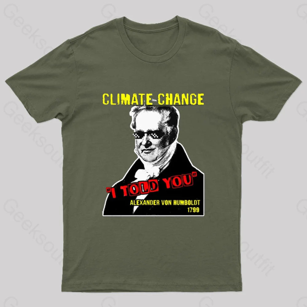 Climate Change Humboldt Meme T-Shirt Army Green / S