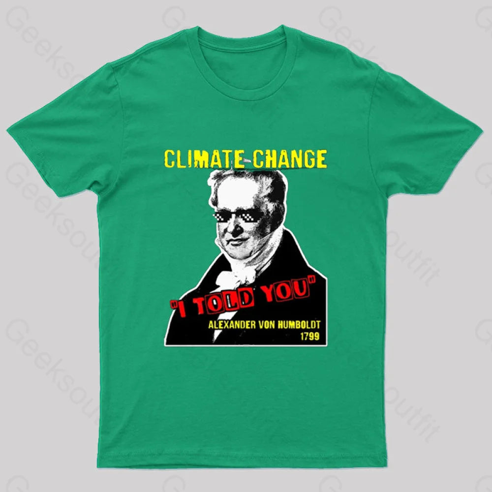 Climate Change Humboldt Meme T-Shirt Green / S