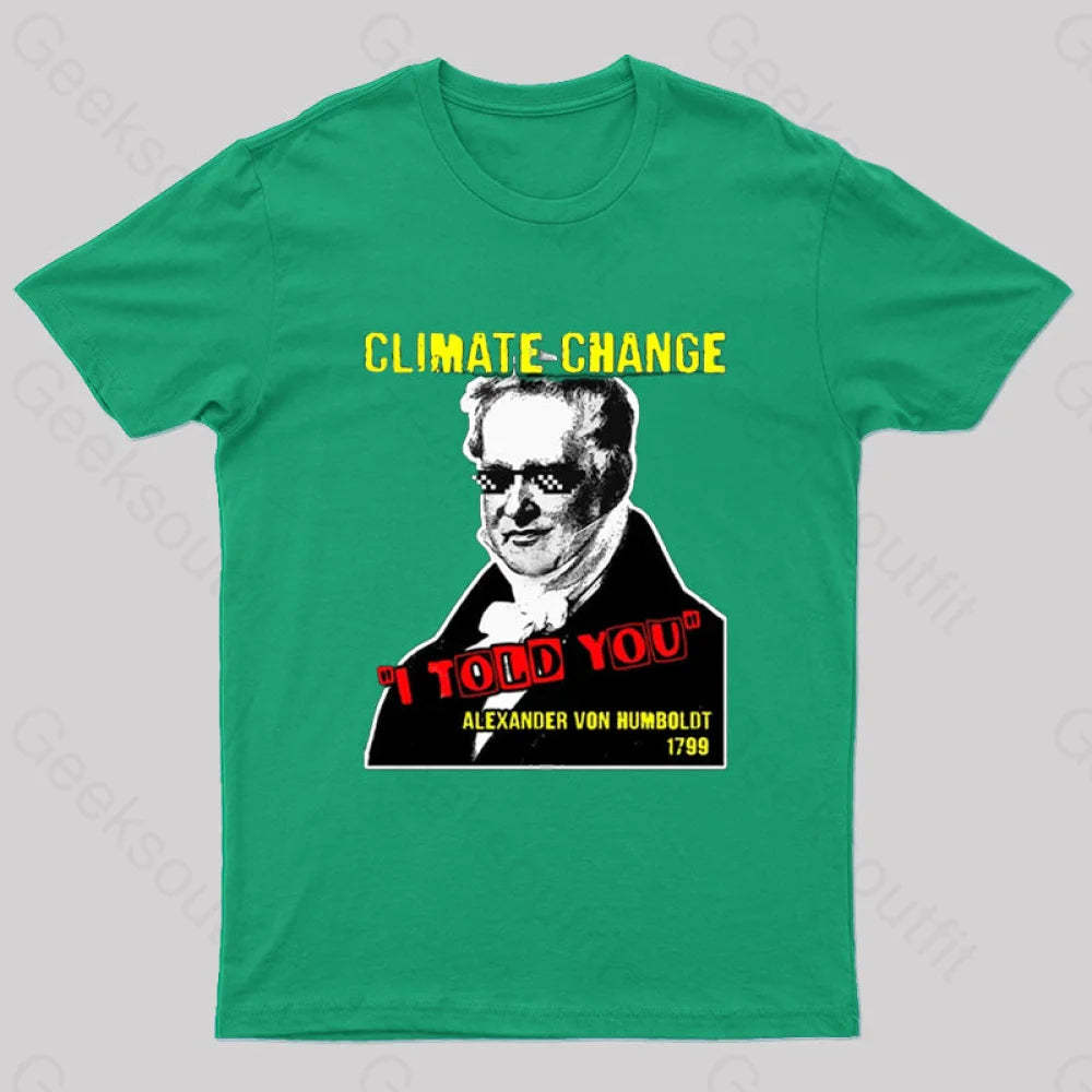Climate Change Humboldt Meme T-Shirt Green / S