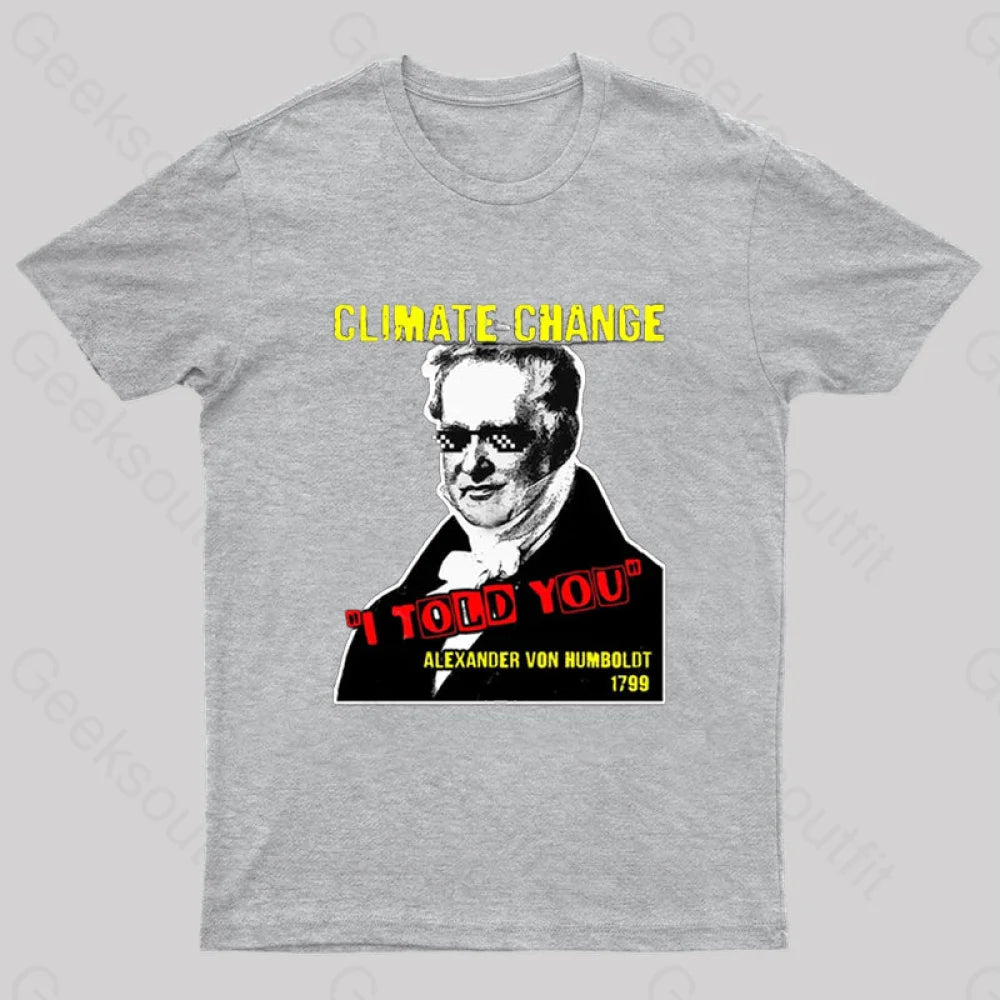 Climate Change Humboldt Meme T-Shirt Grey / S