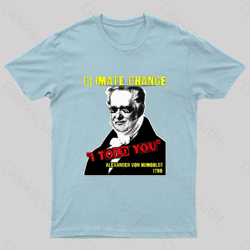 Climate Change Humboldt Meme T-Shirt Light Blue / S