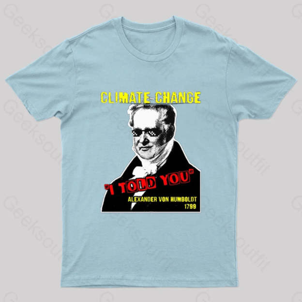 Climate Change Humboldt Meme T-Shirt Light Blue / S