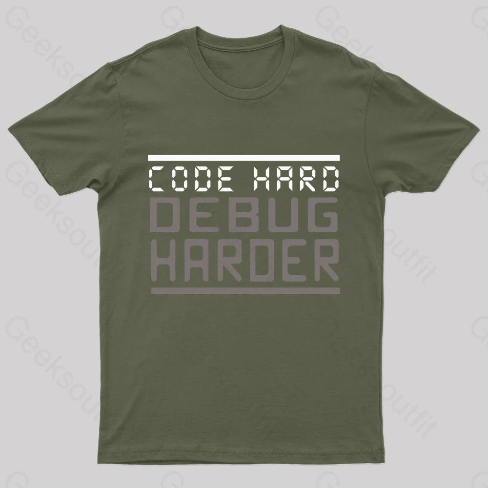 Code Hard Debug Harder Nerd T-Shirt Army Green / S