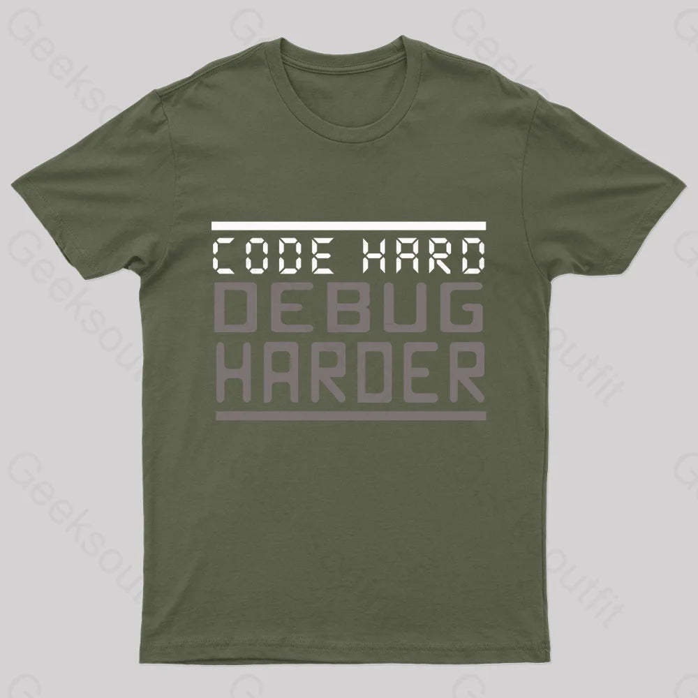 Code Hard Debug Harder Nerd T-Shirt Army Green / S